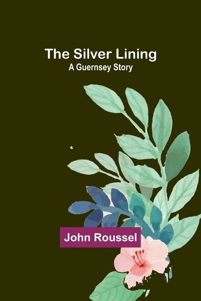 The Silver Lining A Guernsey Story John Roussel Taschenbuch Englisch 2024-image