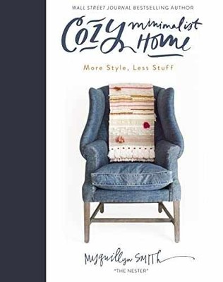 Cozy Minimalist Home: More Style, - Hardcover, by Smith Myquillyn - Very Good q