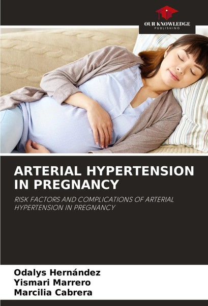 Odalys HernáNdez (U. A.) | Arterial Hypertension In Pregnancy | Taschenbuch-image