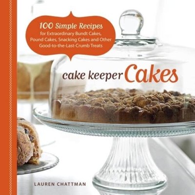 Cake Keeper Cakes: 100 Simple Recipes for Extraordinary Bundt Cakes, Poun - GOOD