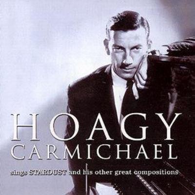 Hoagy Carmichael: Sings Stardust & His Other Great Compositions