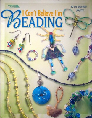 BEADING PATTERN BOOK I CAN'T BELIEVE I'M BEADING JEWELRY, ZIPPER PULLS, DOLLS