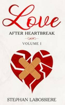 Finding Love After Heartbreak: Volume I - Paperback - GOOD