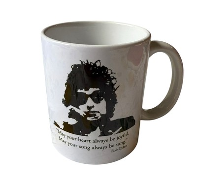 May Your Heart Always Be Joyful/May Your Song Always  Bob Dylan 10 Oz Coffee Mug