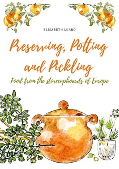 Preserving, Potting and Pickling by Elisabeth Luard (Hardback Book)
