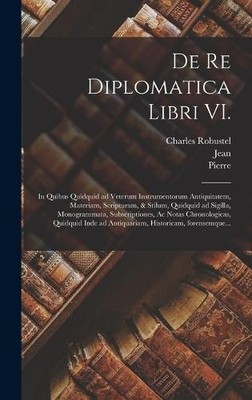 Jean 1632-1707 Mabillon Charles Robustel Pie De re diplomati (Gebundene Ausgabe)