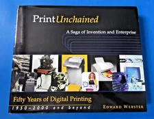 Print Unchained  50 Years of Digital Printing, 1950-2000+ Beyond Webster HC 2000