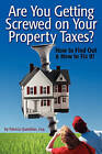 Are You Getting Screwed on Your Property Taxes?: How to Find Out and How to Fix It! by Patricia Quintilian Esq (Paperback / softback, 2010)