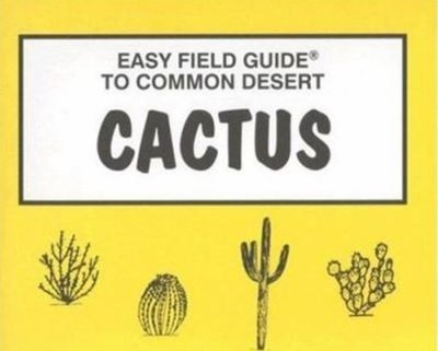 Easy Field Guide to Common Desert Cactus Richard, Nelson, Sharon