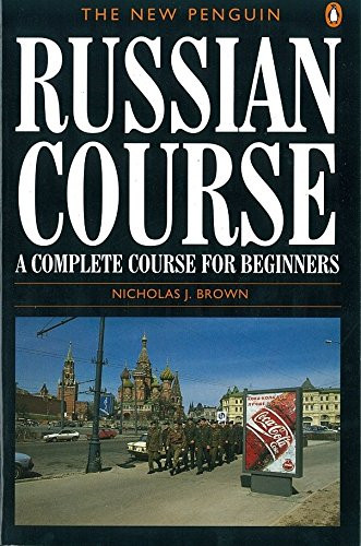 The New Penguin Russian Course: A Complete Course for... - Brown, Nicholas J.