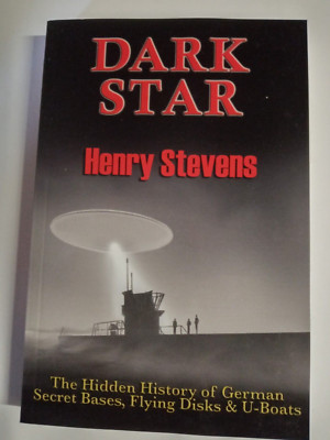 Dark Star : The Hidden History of German Secret Bases, Flying Disks and U-Boats