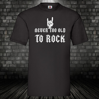 Never too old to Rock T-Shirt Kult Shirt Dad Heavy Metal Opa Rocker Band S-5XL