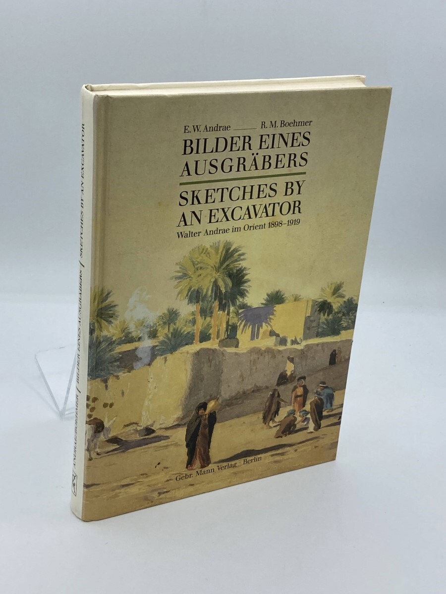 bilder-eines-ausgra-bers-die-orientbilder-von-walter-andrae-1898-1919