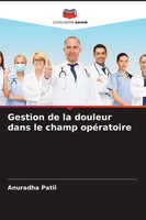 Anuradha Patil | Gestion De La Douleur Dans Le Champ OpéRatoire | Taschenbuch