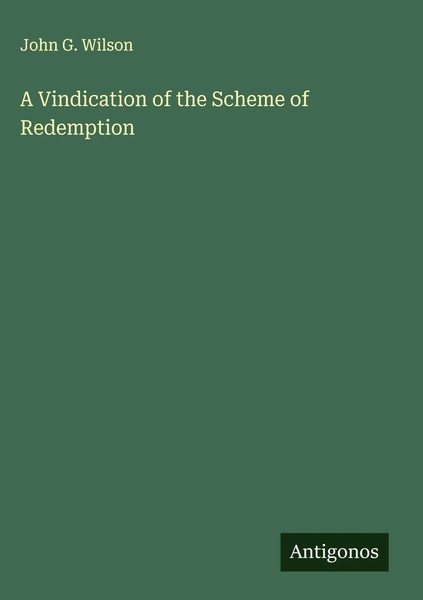 John G. Wilson | A Vindication Of The Scheme Of Redemption | Buch | Englisch-image