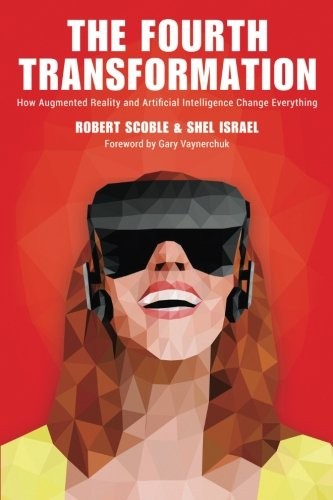 The Fourth Transformation: How Augmented Reality & Artificial In
