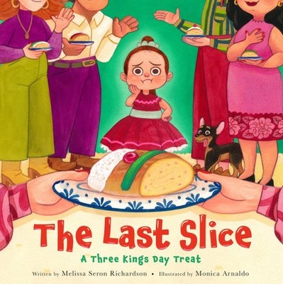 Last Slice : A Three Kings Day Treat, School And Library by Richardson, Melis...
