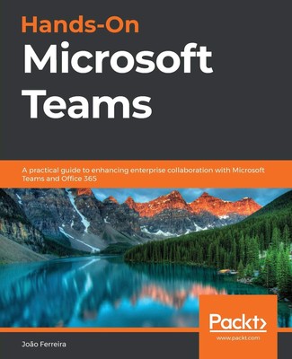Praktische Microsoft Teams: Ein praktischer Leitfaden zur Verbesserung der Zusammenarbeit in Unternehmen...