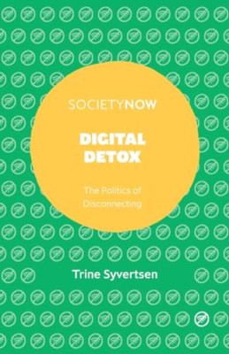 Digital Detox: The Politics of Disconnecting (SocietyNo - Paperback / softback N