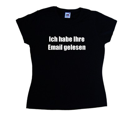 Ich habe Ihre Email gelesen lustiges Damen T-Shirt