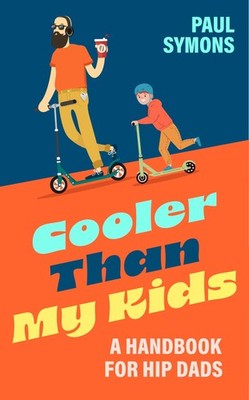 Cooler Than My Kids Paul Symons