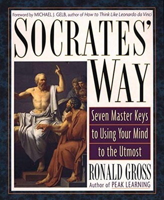 Socrates' Way: Seven Keys to Using Your Mind to the Utmost,Ronal
