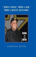 Lorenzo Keith | Who I Was Who I Am Who I Have Become | Buch | Englisch (2013)