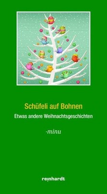 Schüfeli auf Bohnen: Weihnachtsgeschichten von -minu, -minu