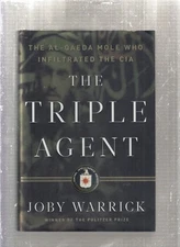 Joby Warrick / Triple Agent The Al-Qaeda Mole Who Infiltrated the CIA 1st 2011