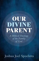 Joshua Joel Spoelstra | Our Divine Parent | Taschenbuch | Englisch (2020)