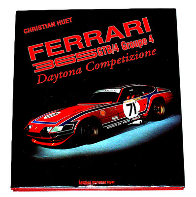 FERRARI 365 GTB/4 GROUP 4 DAYTONA COMPETIZIONE by Huet - Hardbound w DJ  112 pgs