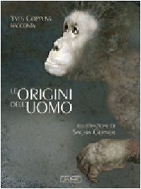 Le origini dell'uomo. Ediz. illustrata