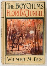1915 BOY CHUMS IN THE FLORIDA JUNGLE Seminole Indians WILMER M ELY HC B614