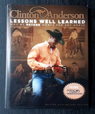 CLINTON ANDERSON LESSONS WELL LEARNED WHY MY METHOD WORKS FOR ANY 