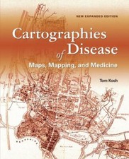 Cartographies of Disease: Maps, Mapping, and ...