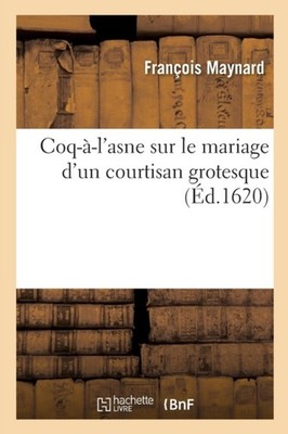 MAYNARD-F - Coq--l'asne sur le mariage d'un courtisan grotesque - New - X555z