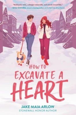 Jake Maia Arlow How to Excavate a Heart