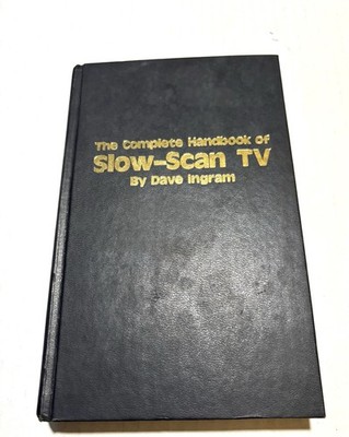 Ingram, Dave: COMPLETE HANDBOOK OF SLOW-SCAN TELEVISION 1977 HC Book
