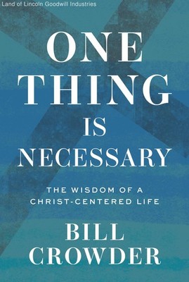 One Thing Is Necessary: The Wisdom of a Christ-Centered Life