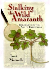 Stalking the Wild Amaranth: Gardening in the Age of Extinction - GOOD
