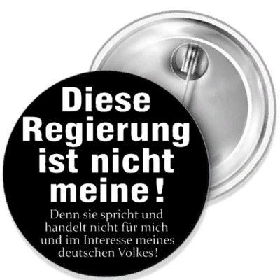 Diese Regierung ist nicht meine Button Anstecker Aufkleber Auto-Magnet Aufnäher