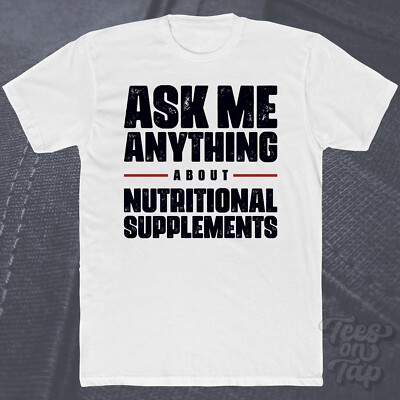 ASK ME ANYTHING ABOUT NAHRUNGSERGÄNZUNGSMITTEL T-SHIRT Gesundheit Fitness Wellness