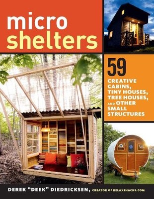 Microshelters: 59 Creative Cabins, ...,  Deek  Diedrick