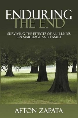 Enduring the End: Surviving the Effects of an Illness on Marriage and Family by