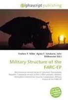 Frederic P. Miller (U. A.) | Military Structure Of The FARC-EP | Taschenbuch