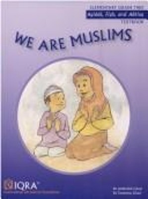 We Are Muslims: A Textbook for Grade Two Aquidah, Fiqh, and Aklaq