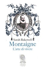 Montaigne. L'arte di vivere - Sarah Bakewell (Fazi editore) [2011]