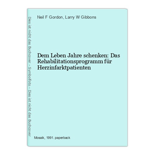 Dem Leben Jahre schenken: Das Rehabilitationsprogramm für Herzinfarktpatienten G
