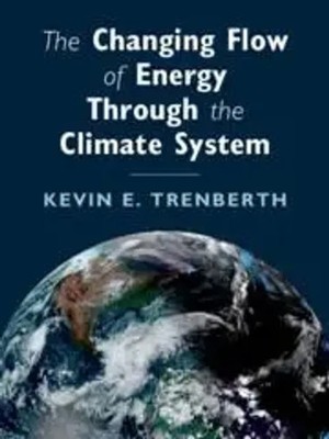 Kevin E. Trenberth | The Changing Flow of Energy Through the Climate System