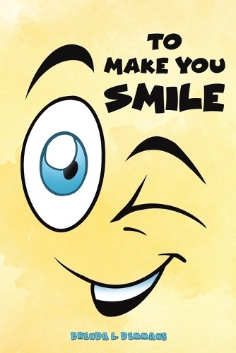 To Make You Smile by Brenda L Demmans - 9798889109082